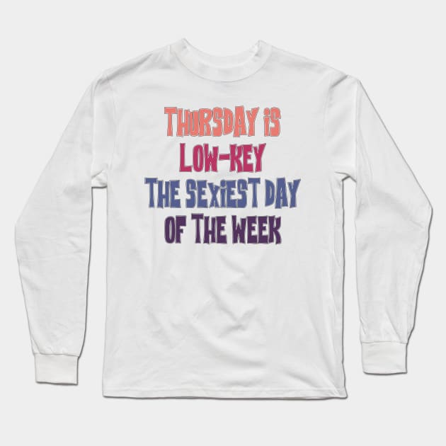 Thursday is the sexiest day - Abbott Quote Long Sleeve T-Shirt by Wenby-Weaselbee